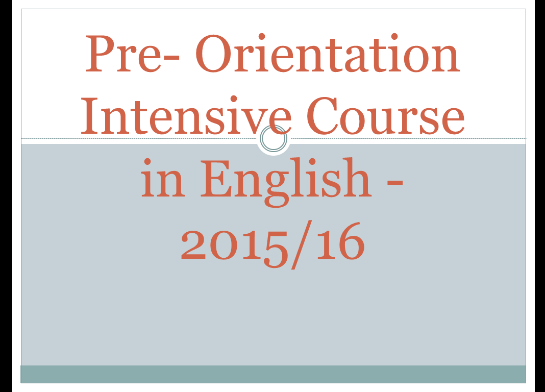 Pre- Orientation Intensive Course in English – 2015/16