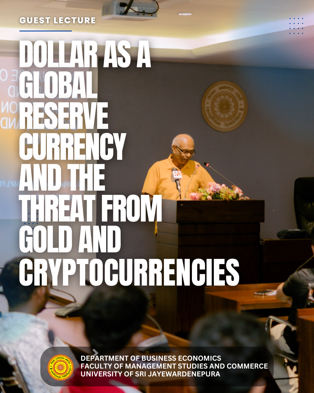 Guest Lecture on “Dollar as a Global Reserve Currency and the Threat from Gold and Cryptocurrencies” Guest Lecture on “Dollar as a Global Reserve Currency and the Threat from Gold and Cryptocurrencies”